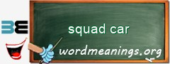 WordMeaning blackboard for squad car